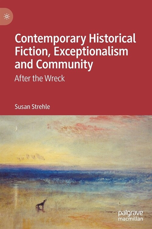 Contemporary Historical Fiction, Exceptionalism and Community: After the Wreck (Hardcover, 2020)