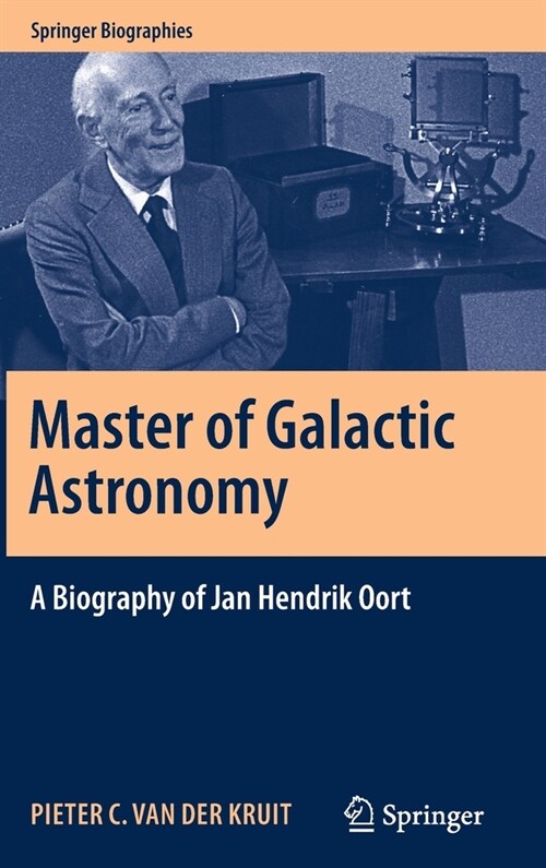 Master of Galactic Astronomy: A Biography of Jan Hendrik Oort (Hardcover)