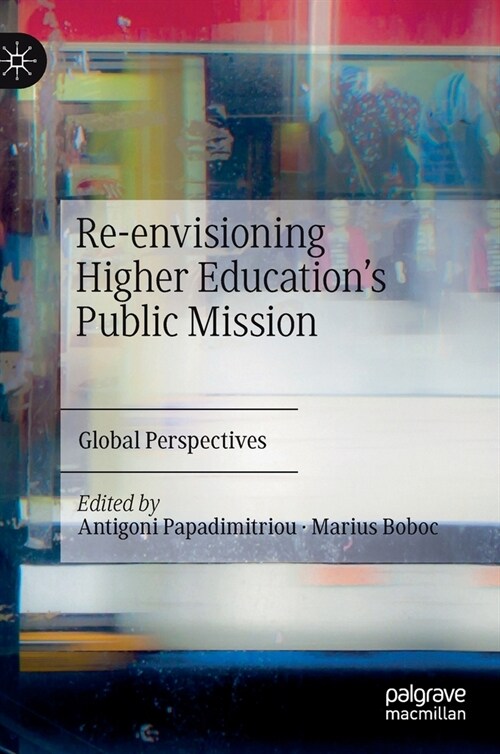 Re-Envisioning Higher Educations Public Mission: Global Perspectives (Hardcover, 2021)