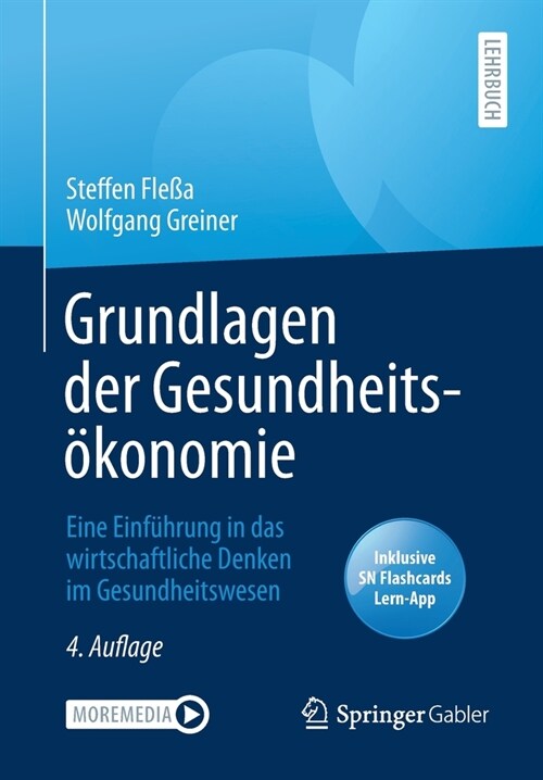 Grundlagen Der Gesundheits?onomie: Eine Einf?rung in Das Wirtschaftliche Denken Im Gesundheitswesen (Paperback, 4, 4. Aufl. 2020)