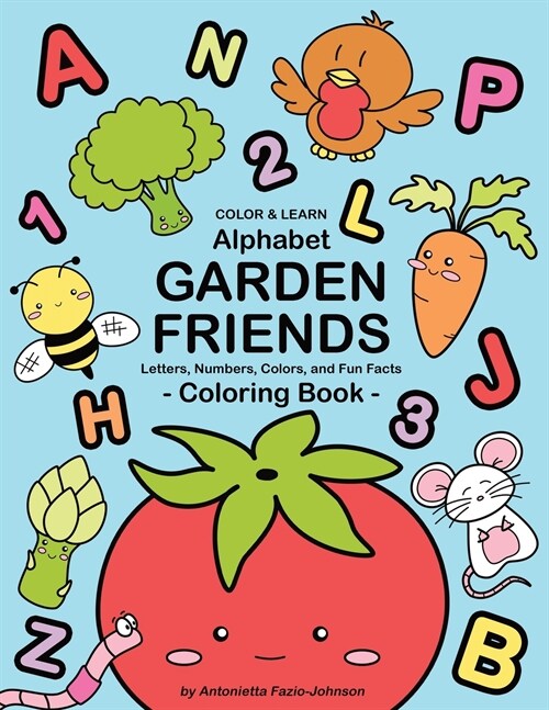 Alphabet Garden Friends: Letters, Numbers, Colors, and Fun Facts Coloring Book (Paperback)