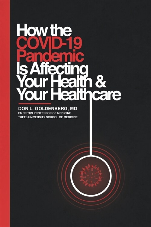 How the COVID-19 Pandemic Is Affecting Your Health and Your Healthcare (Paperback)