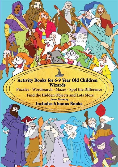 Activity Books for 6-9 Year Old Children (Wizards): This book has over 80 puzzles and activities for children that involve wizards. This will make a g (Paperback)