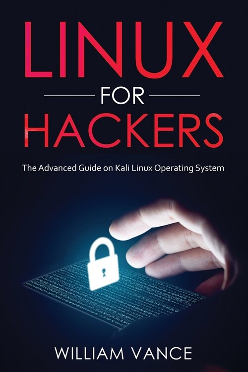 Linux for Hackers: The Advanced Guide on Kali Linux Operating System (Paperback)