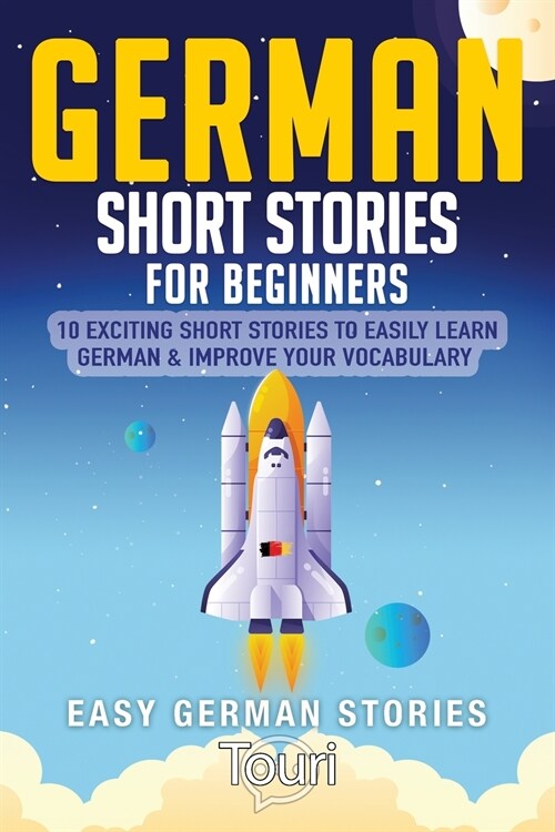 German Short Stories for Beginners: 10 Exciting Short Stories to Easily Learn German & Improve Your Vocabulary (Paperback, 2)