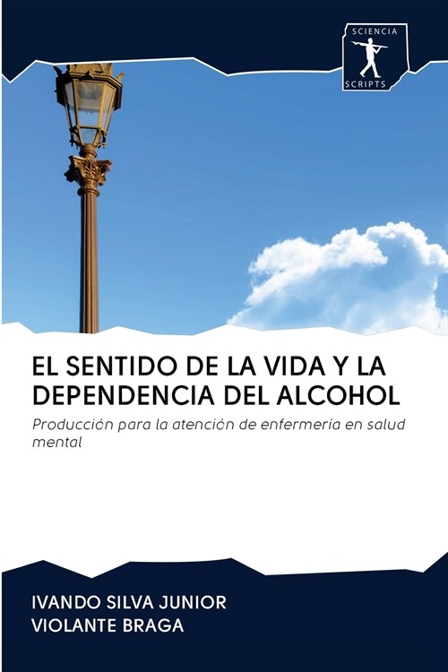 EL SENTIDO DE LA VIDA Y LA DEPENDENCIA DEL ALCOHOL (Paperback)