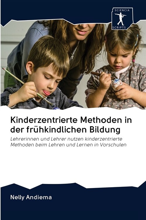 Kinderzentrierte Methoden in der fr?kindlichen Bildung (Paperback)