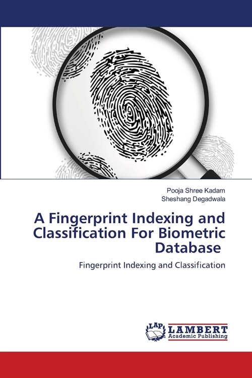 A Fingerprint Indexing and Classification For Biometric Database (Paperback)