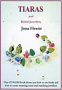 Tiaras and Bridal Jewellery : Projects Using Beads and Wire (Digital)