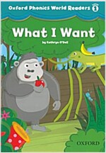 Oxford Phonics World Readers: Level 1: What I Want (Paperback)