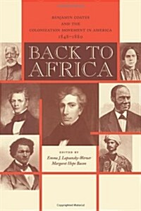 Back to Africa: Benjamin Coates and the Colonization Movement in America, 1848-1880 (Hardcover)