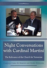 Night Conversations with Cardinal Martini: The Relevance of the Church for Tomorrow (Paperback)