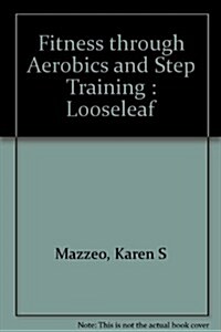 Fitness Through Aerobics and Step Training (Paperback, 2nd)