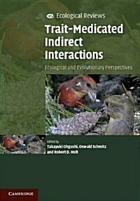 Trait-Mediated Indirect Interactions : Ecological and Evolutionary Perspectives (Hardcover)