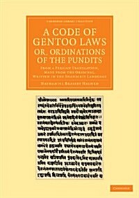 A Code of Gentoo Laws; or, Ordinations of the Pundits : From a Persian Translation, Made from the Original, Written in the Shanscrit Language (Paperback)