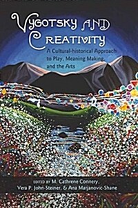 Vygotsky and Creativity: A Cultural-Historical Approach to Play, Meaning Making, and the Arts (Paperback)