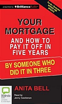 Your Mortgage and How to Pay It Off in Five Years: By Someone Who Did It in Three (Audio CD, Revised, Update)