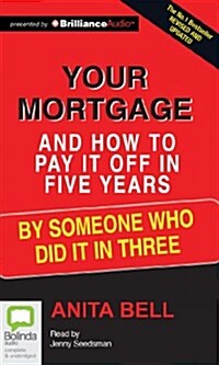 Your Mortgage and How to Pay It Off in 5 Years: By Someone Who Did It in Three (Audio CD, Library)