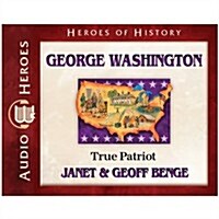 George Washington: True Patriot (Audio CD)