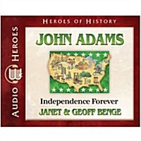 John Adams: Independence Forever (Audio CD)