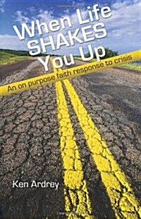 When Life Shakes You Up: An on Purpose Faith Response to Crisis (Paperback)