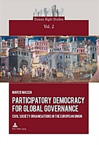 Participatory Democracy for Global Governance: Civil Society Organisations in the European Union (Paperback)