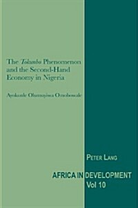 The 첰okunbo?Phenomenon and the Second-Hand Economy in Nigeria (Paperback)