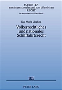 Voelkerrechtliches und nationales Schifffahrtsrecht (Hardcover)