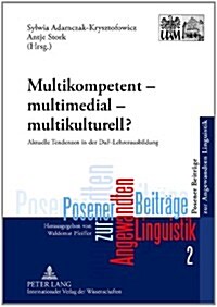 Multikompetent - Multimedial - Multikulturell?: Aktuelle Tendenzen in Der Daf-Lehrerausbildung (Hardcover)