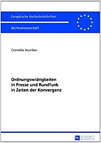 Ordnungswidrigkeiten in Presse Und Rundfunk in Zeiten Der Konvergenz (Paperback)