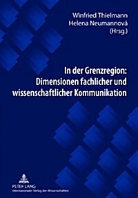 In Der Grenzregion: Dimensionen Fachlicher Und Wissenschaftlicher Kommunikation (Hardcover)