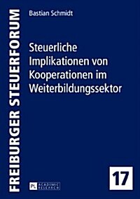 Steuerliche Implikationen Von Kooperationen Im Weiterbildungssektor (Hardcover)