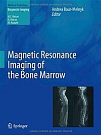 Magnetic Resonance Imaging of the Bone Marrow (Hardcover, 2013)