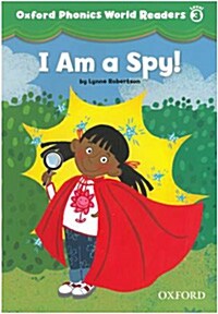 Oxford Phonics World Readers: Level 3: I am a Spy! (Paperback)