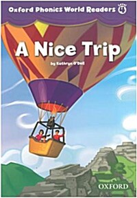Oxford Phonics World Readers: Level 4: A Nice Trip (Paperback)