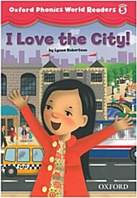 [중고] Oxford Phonics World Readers: Level 5: I Love the City! (Paperback)