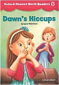 Oxford Phonics World Readers: Level 5: Dawns Hiccups (Paperback)