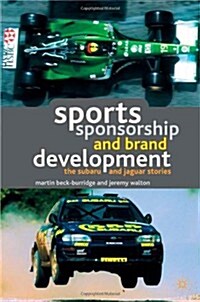 Sports Sponsorship and Brand Development : The Subaru and Jaguar Stories (Hardcover)