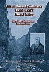 Alfred Russel Wallaces 1886 - 1887 Travel Diary (Paperback)
