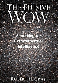 The Elusive Wow : Searching for Extraterrestrial Intelligence (Hardcover)