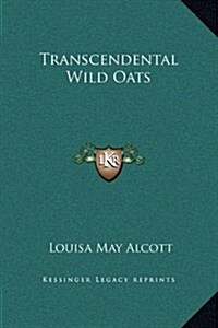 Transcendental Wild Oats (Hardcover)