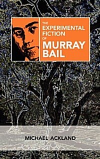 The Experimental Fiction of Murray Bail (Hardcover)