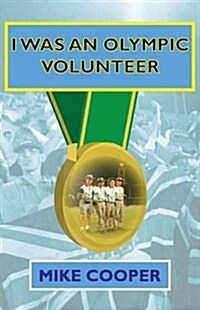 I Was an Olympic Volunteer (Paperback)