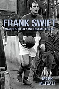 Frank Swift - Manchester City and England Legend (Paperback)