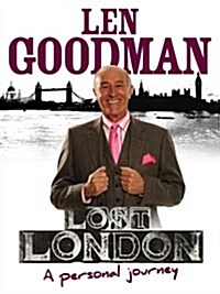 Len Goodmans Lost London (Hardcover)