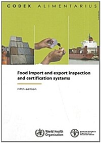 Food Import and Export Inspection and Certification Systems: Fao/Who Codex Alimentarius Commission (Paperback)