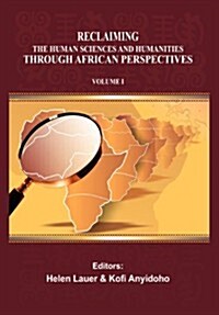 Reclaiming the Human Sciences and Humanities Through African Perspectives. Volume I (Paperback)