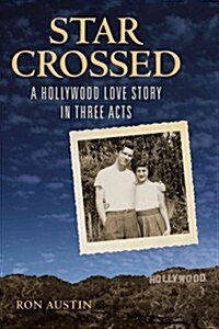 Star-Crossed: A Hollywood Love Story in Three Acts (Paperback)