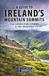 A Guide to Irelands Mountain Summits: The Vandeleur-Lynams & the Arderins (Paperback)