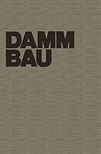 Dammbau in Theorie Und Praxis (Paperback)